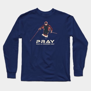 Pray for a Powder Day Long Sleeve T-Shirt